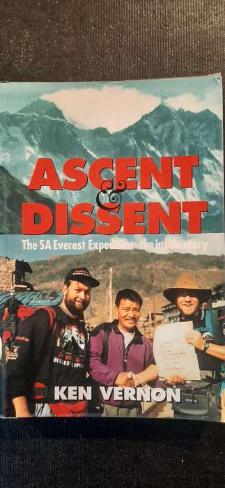 Ascent & Dissent - The SA Everest Expedition - the inside story by Ken Vernon