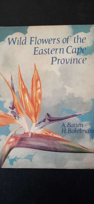 Wild Flowers of the Eastern Cape Province by A. Batten and H. Bokelmann