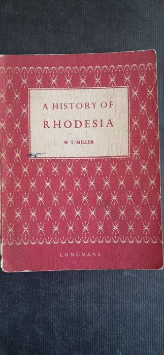 A History of Rhodesia by W.T. Miller