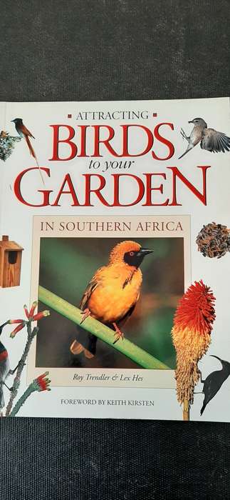 Attracting Birds to your Garden in Southern Africa by Roy Trendler & Lex Hes