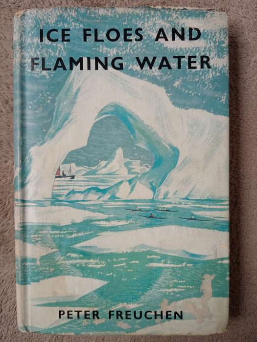 Ice Flies and Flaming Water by Peter Freuchen
