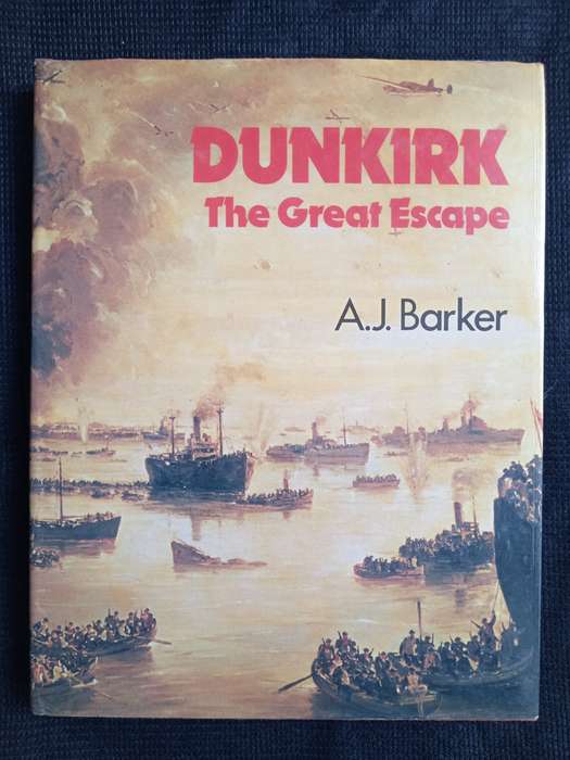 Dunkirk The Great Escape by A J Barker