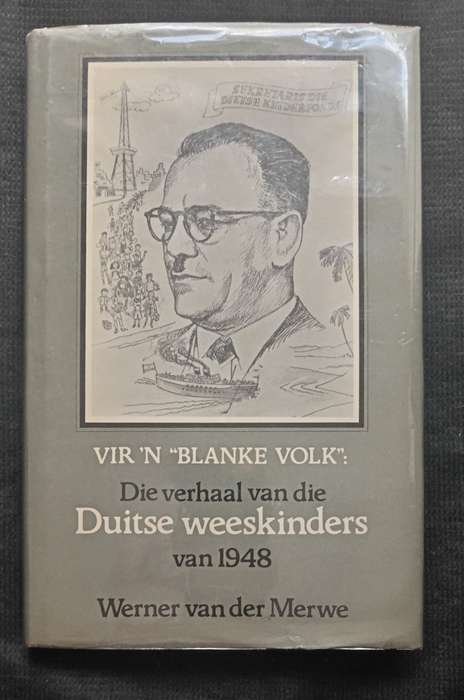 Die Verhaal van die Duitse weeskinders van 1948 by Werner van der Merwe