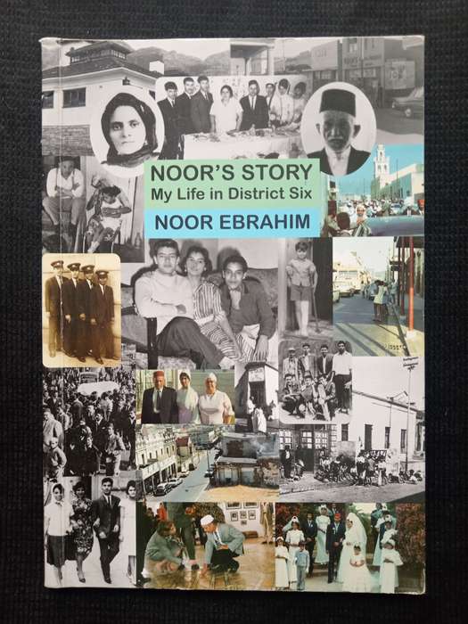 Noor's Story My life in District Six by Noor Ebrahim
