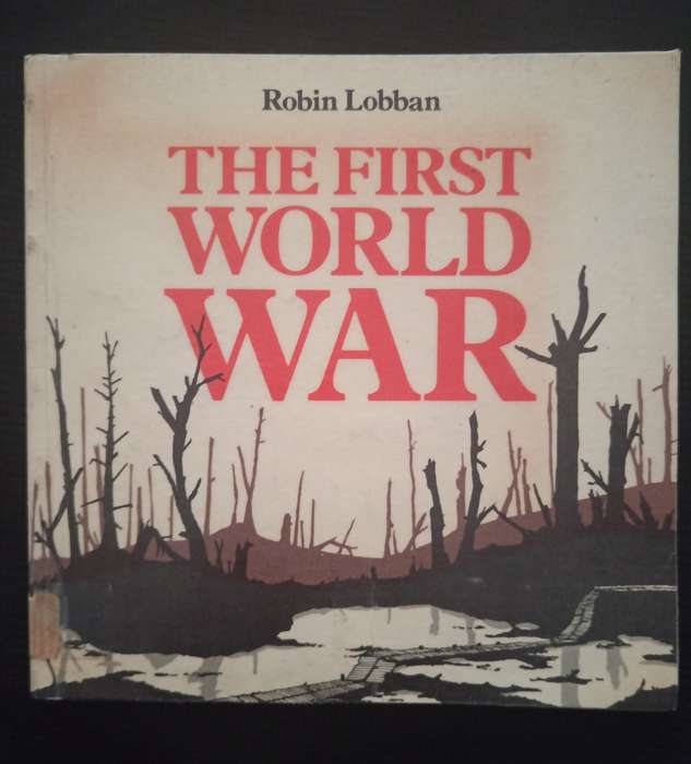 The First World War by Robin Lobban