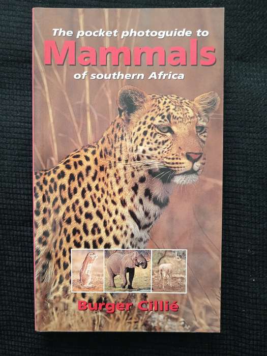 The photoguide of Mammals of Southern Africa by Burger Cillié