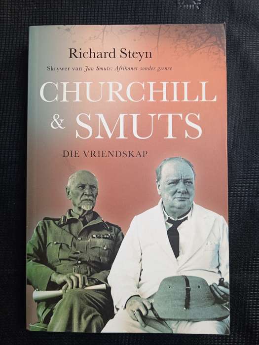 Churchill & Smuts Die Vriendskap by Richard Steyn