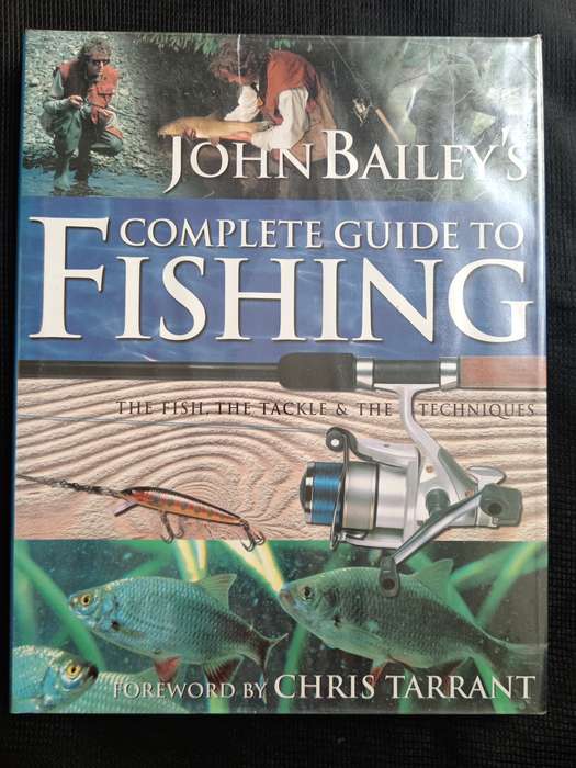 Complete Guide to Fishing by John Bailey Forward by Chris Tarrant
