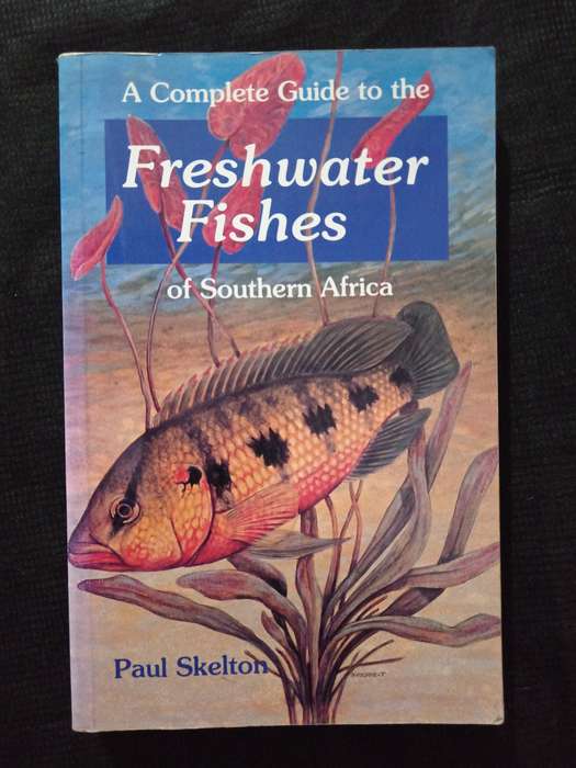 A Complete Guide to the Freshwater Fishes of Southern Africa by Paul Skelton