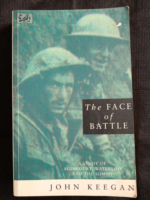 The Face of Battle by John Keegan