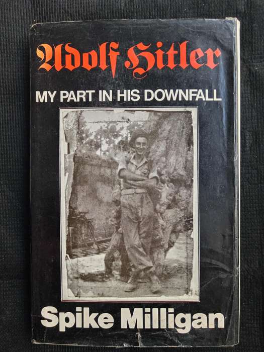 Adolf Hitler My Part in His Downfall by Spike Milligan