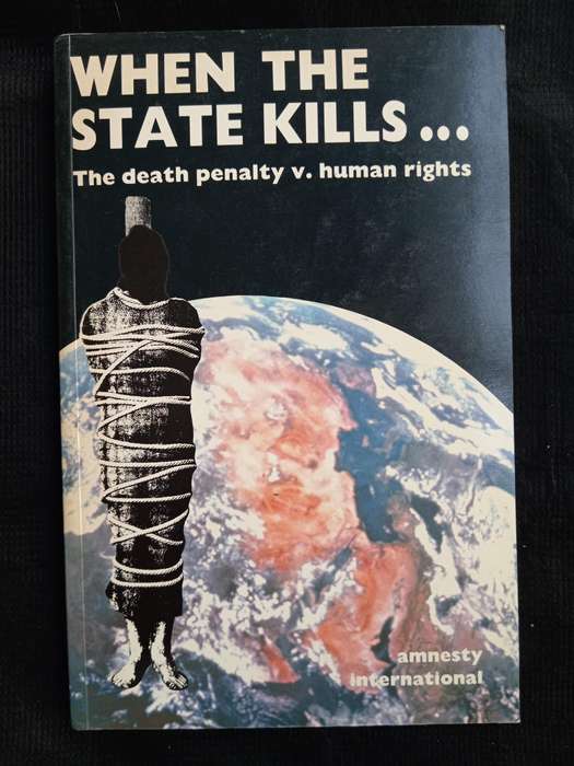 When The State Kills The death penalty v human rights by Amnesty International