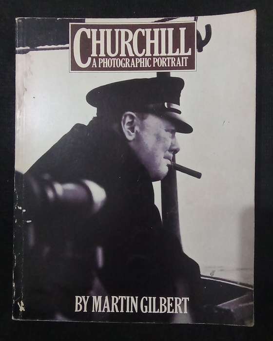 Churchill A Photographic Portrait by Martin Gilbert