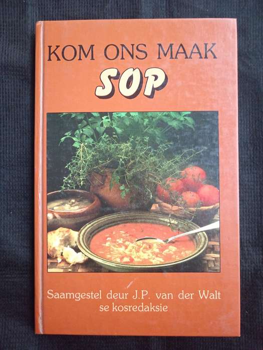 Kom One Maak Sop by J P van der Walt