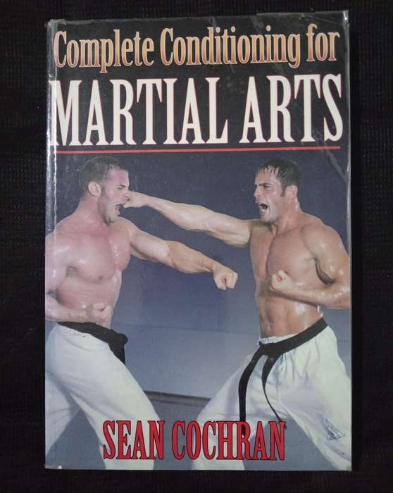 Complete Conditioning of Martial Arts by Sean Cochran