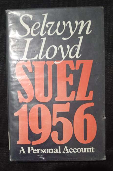 Suez 1956 a Personal Account by Selwyn Lloyd