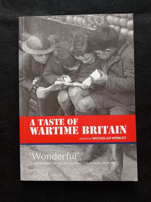 A Taste of Wartime Britain Edited by Nicholas Webley
