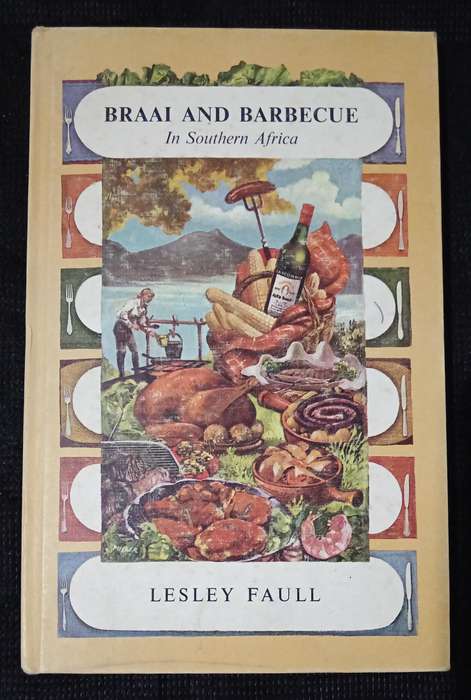 Braai and Barbecue in Southern Africa by Lesley Faull