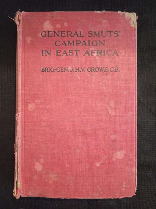 General Smuts' Campaign in East Africa by Brig Gen JHV Crowe CB