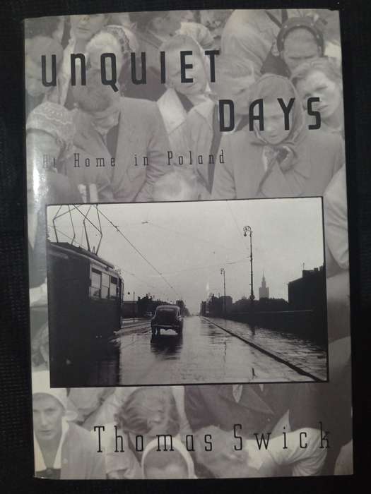 Unquiet Days At Home in Poland by Thomas Swick