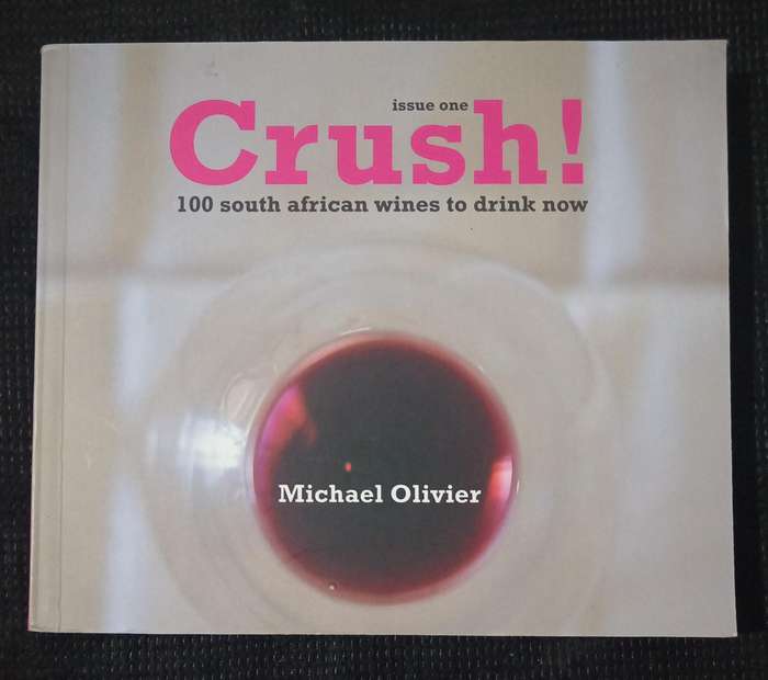 Crush! 100 South African Wines to Drink Now by Michael Olivier