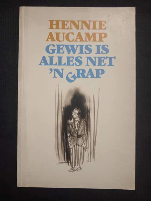 Gewis is Alles Net ń Grap by Hennie Aucamp