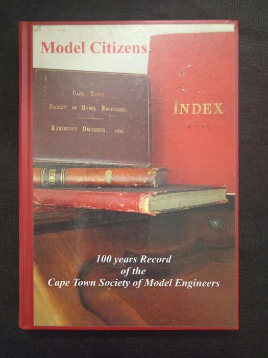 Model Citizens 100 Years Record of the Cape Town Society of Model Engineers by Robert Herbertson
