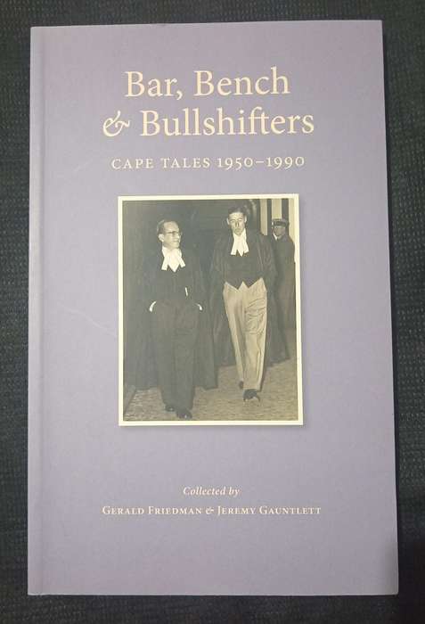 Bar, Bench & Bullshifters Cape Tales 1950-1990 Collected by Gerald Friedman & Jeremy Gauntlett
