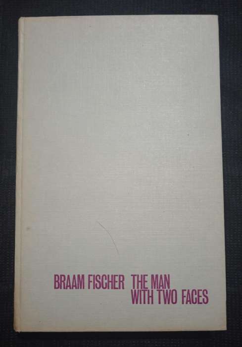 Braam Fischer The Man with Two Faces by Chris Vermaak