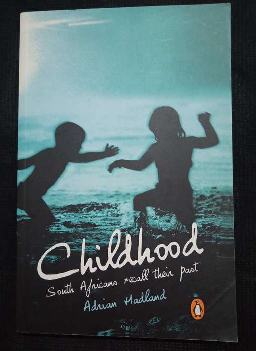 Childhood South Africans racall their past by Adrian Hadland
