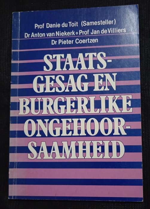 Staatsgesag en Burgerlike Ongehoorsaamheid Compiled by Prof D A du Toit