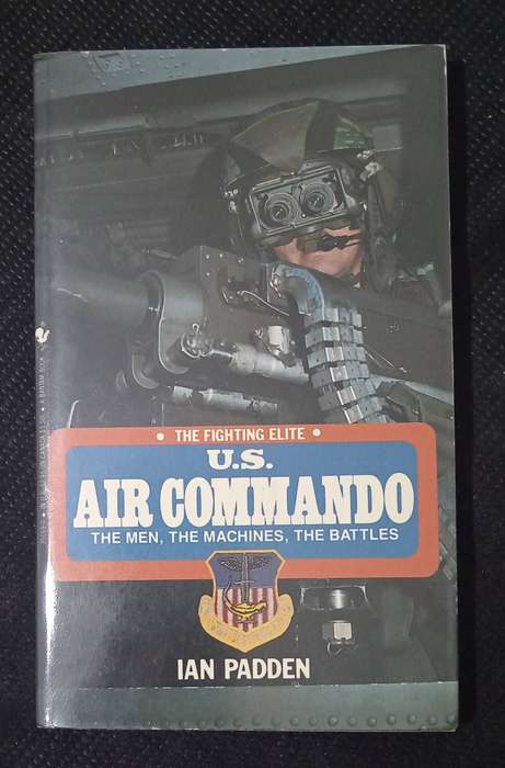 The Fighting Elite US Air Commando by Ian Padden