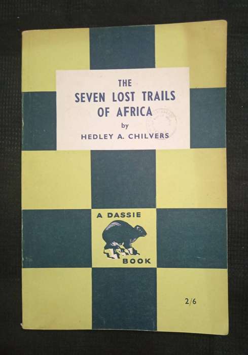 The Seven Lost Trails of Africa by Hedley A Chilvers