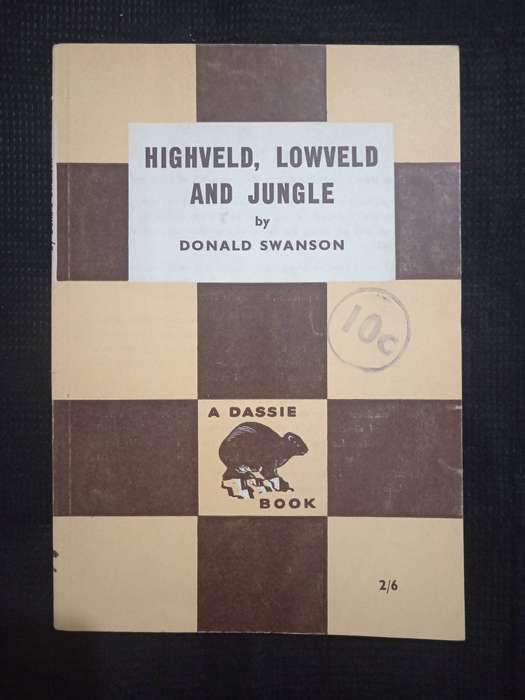 Highveld Lowveld and Jungle by Donald Swanson