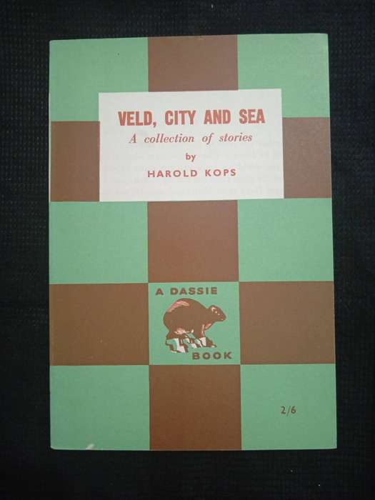 Veld, City and Sea A Collection of Stories by Harold Kops