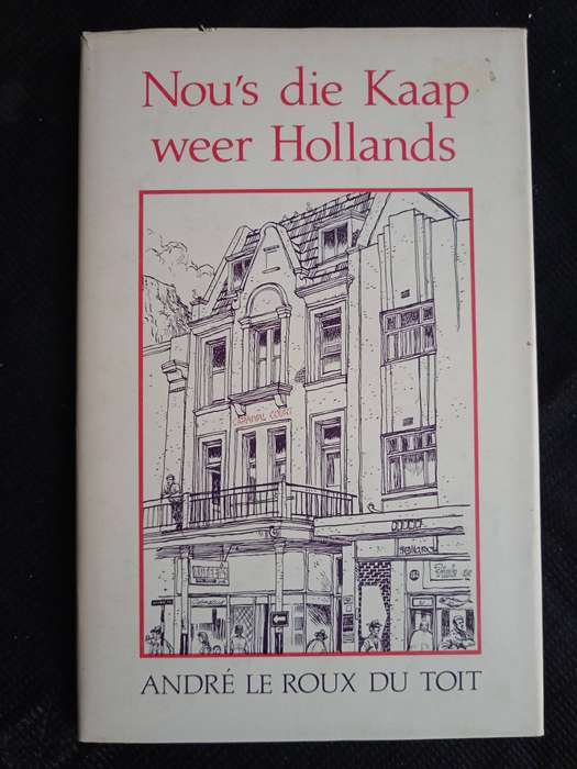 Nou's die Kaap weer Hollands by André Le Roux du Toit