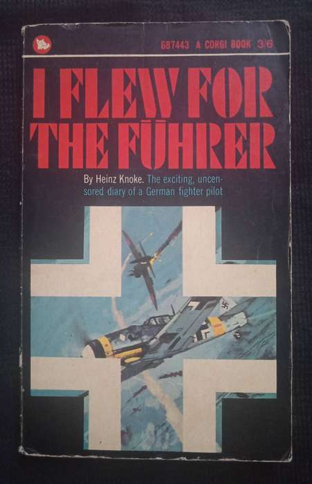 I Flew for The Fuhrer by Heinz Knoke