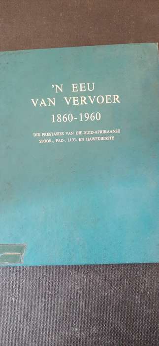 n Eeu van Vervoer 1860 - 1960 deur A. van Lingen