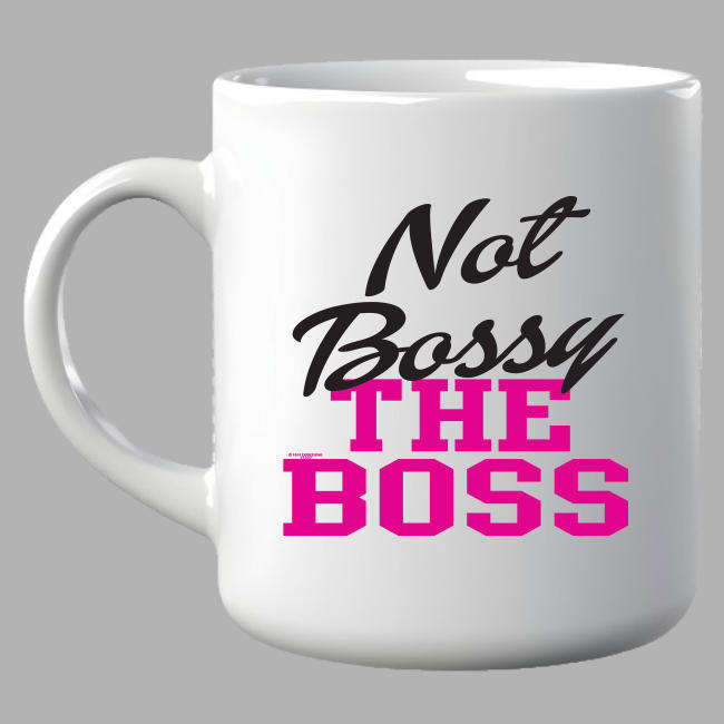 Coffee Mug - Not Bossy
