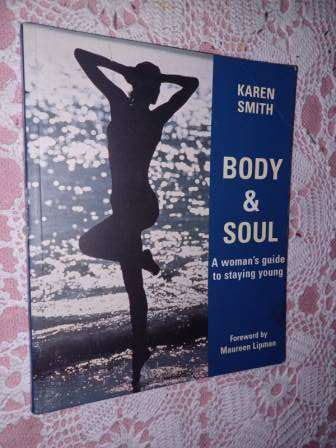 Body & Soul A womans guide to staying young  Karen Smith