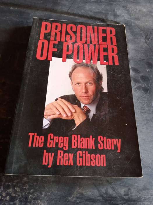 Prisoner of Power The Greg Blank Story Rex Gibson