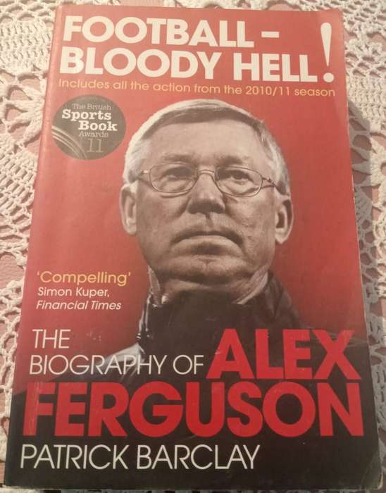 Football- Bloody Hell !The Biography of Alex Ferguson