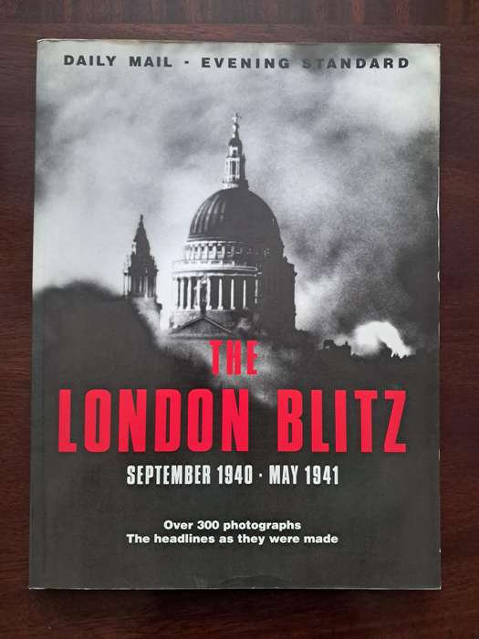 The London Blitz : September 1940 - May 1941 by Maureen Hill
