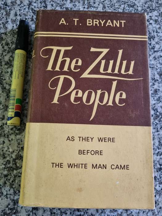 THE ZULU PEOPLE As they Were Before the White Man Came A T BRYANT