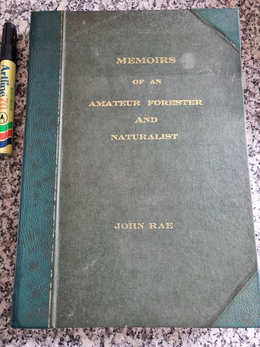 MEMOIRS OF AN AMATEUR FORESTER AND NATURALIST JOHN RAE