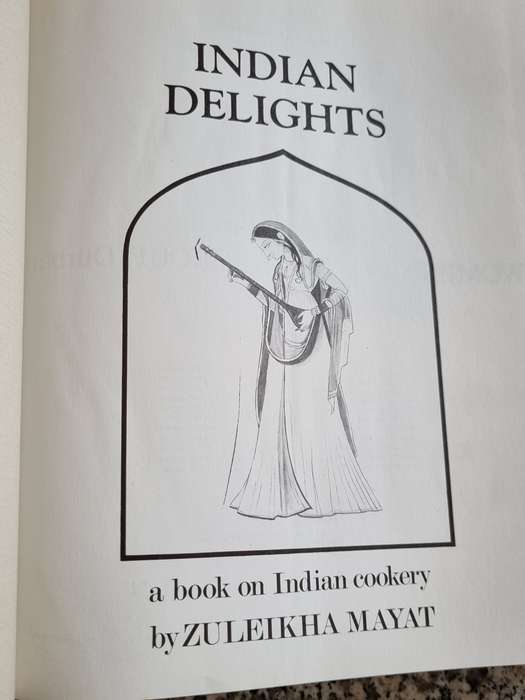 INDIAN DELIGHTS WOMEN'S CULTURAL GROUP Editor ZULEIKHA MAYAT Indian cookery recipes