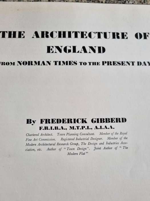 THE ARCHITECTURE of ENGLAND Norman Times to the Present Day FREDERICK GIBBERD 3rd Revised Ed. 1953