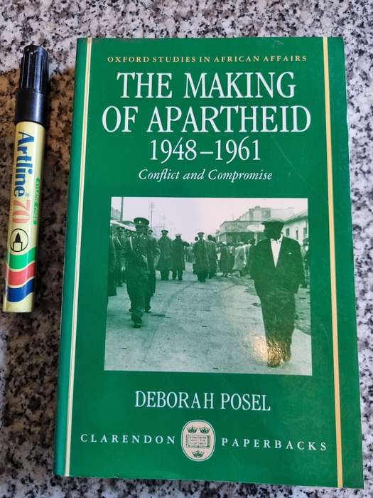 The Making of Apartheid 1948 - 1961 Conflict and Compromise DEBORAH POSEL