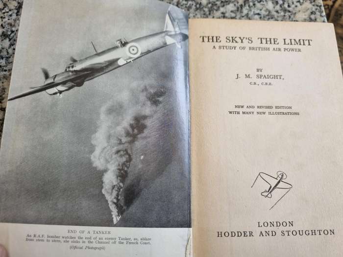 The SKY'S THE LIMIT J M SPAIGHT A Study of British Air Power New and Revised Edition