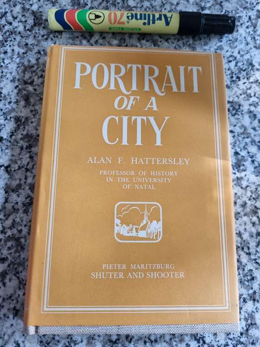 PORTRAIT OF A CITY ALAN F HATTERSLEY  1951 (The City is Pietermaritzburg )